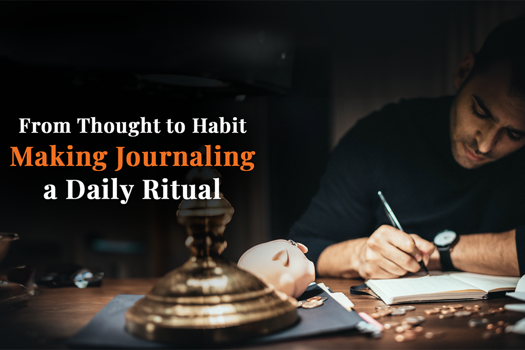 From Thought to Habit: Making Journaling a Daily Ritual